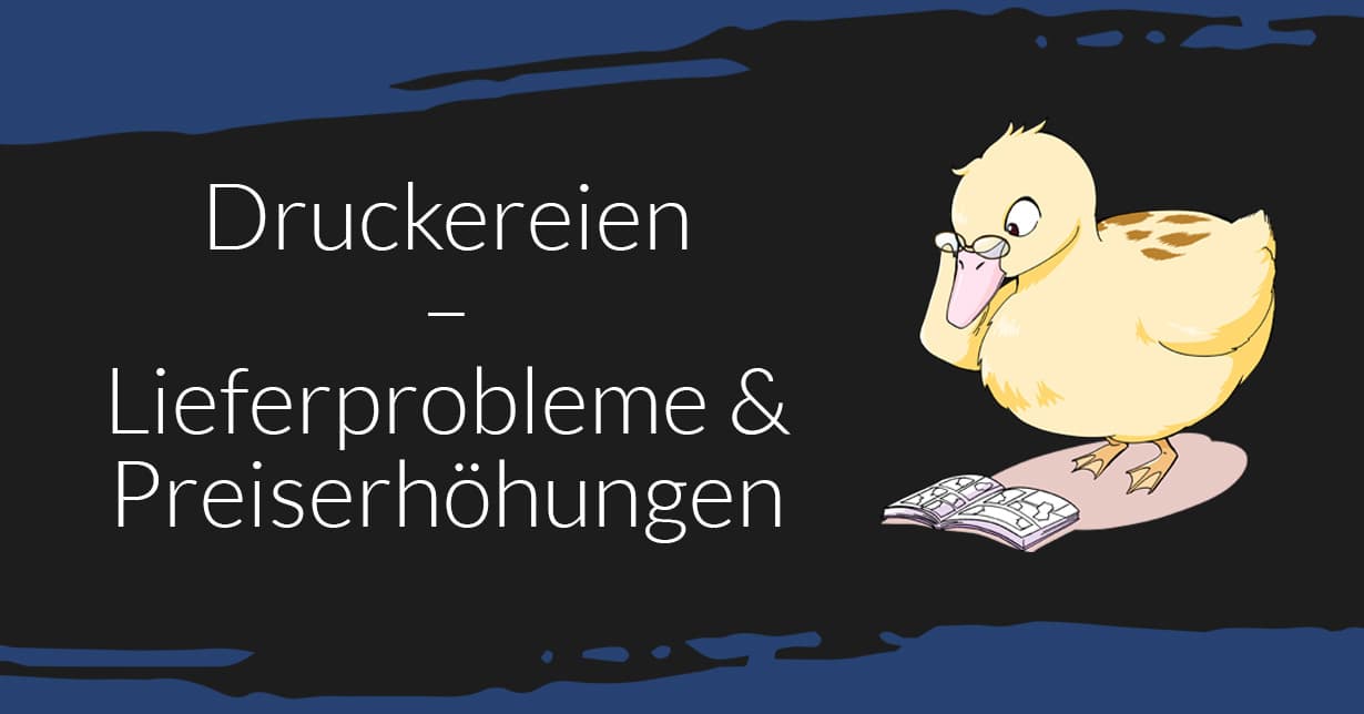 Druckereien kämpfen teilweise mit Lieferproblemen & Preiserhöhungen