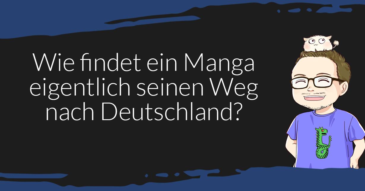 Wie findet ein Manga eigentlich seinen Weg nach Deutschland?