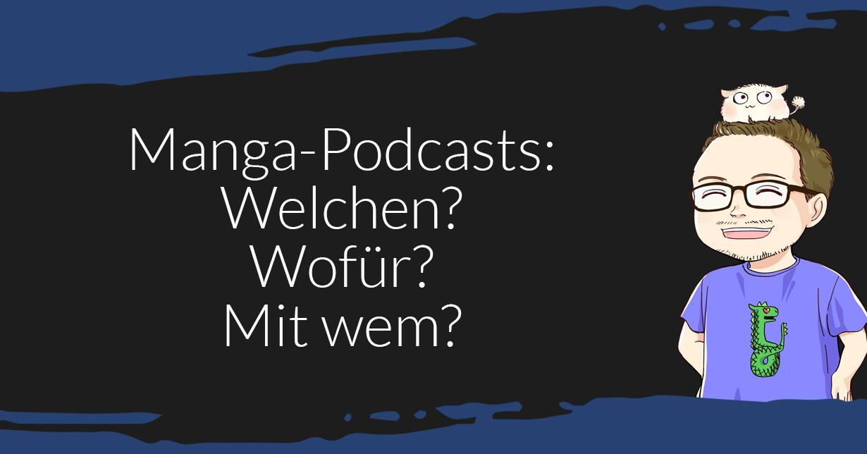 Manga-Podcasts: Welchen? Wofür? Mit wem?